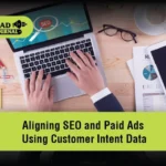 Aligning SEO and Paid Ads Using Customer Intent Data