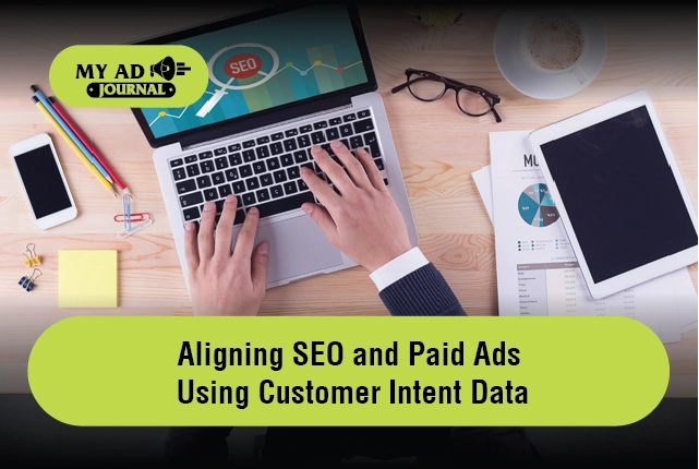 Aligning SEO and Paid Ads Using Customer Intent Data