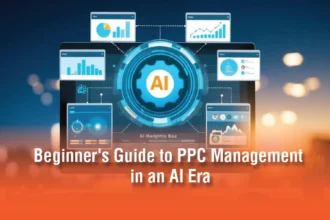 PPC Management in the AI Era (2026): A Beginner’s Guide to Smarter Paid Advertising