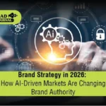 Brand Strategy in 2026 How AI-Driven Markets Are Changing Brand Authority
