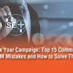 Fix Your Campaign: Top 15 Common SEM Mistakes and How to Solve Them