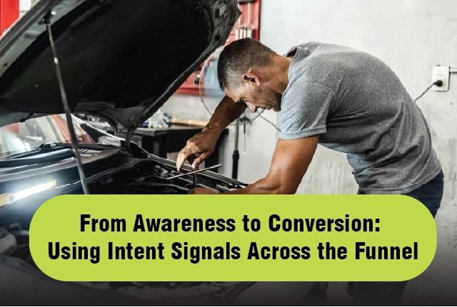 From Awareness to Conversion: Using Intent Signals Across the Funnel