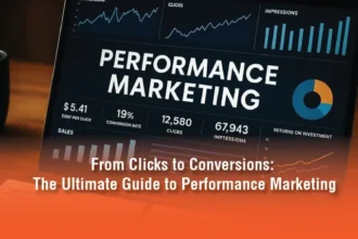 From Clicks to Conversions: The Ultimate Guide to Performance Marketing