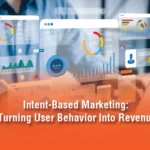 Intent-Based Marketing: Turning User Behavior Into Revenue