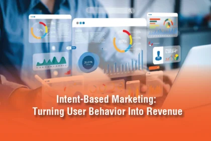 Intent-Based Marketing: Turning User Behavior Into Revenue