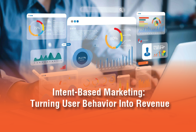 Intent-Based Marketing: Turning User Behavior Into Revenue