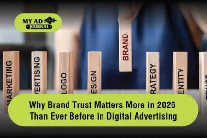 Why Brand Trust Matters More in 2026 Than Ever Before in Digital Advertising