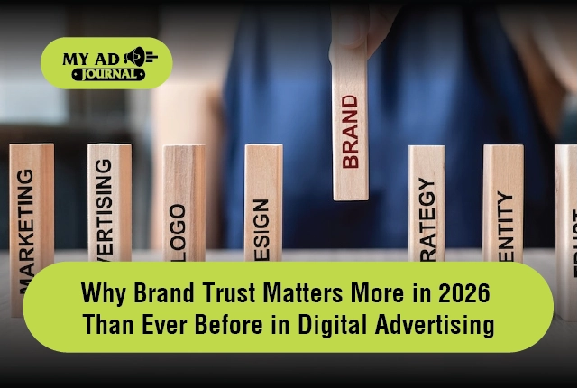 Why Brand Trust Matters More in 2026 Than Ever Before in Digital Advertising